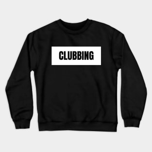 Clubbing Crewneck Sweatshirt